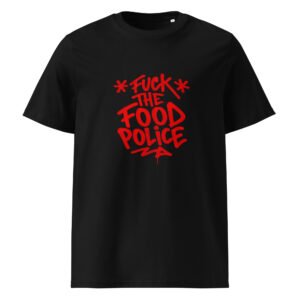 Fuck The Food Police Unisex Tee
